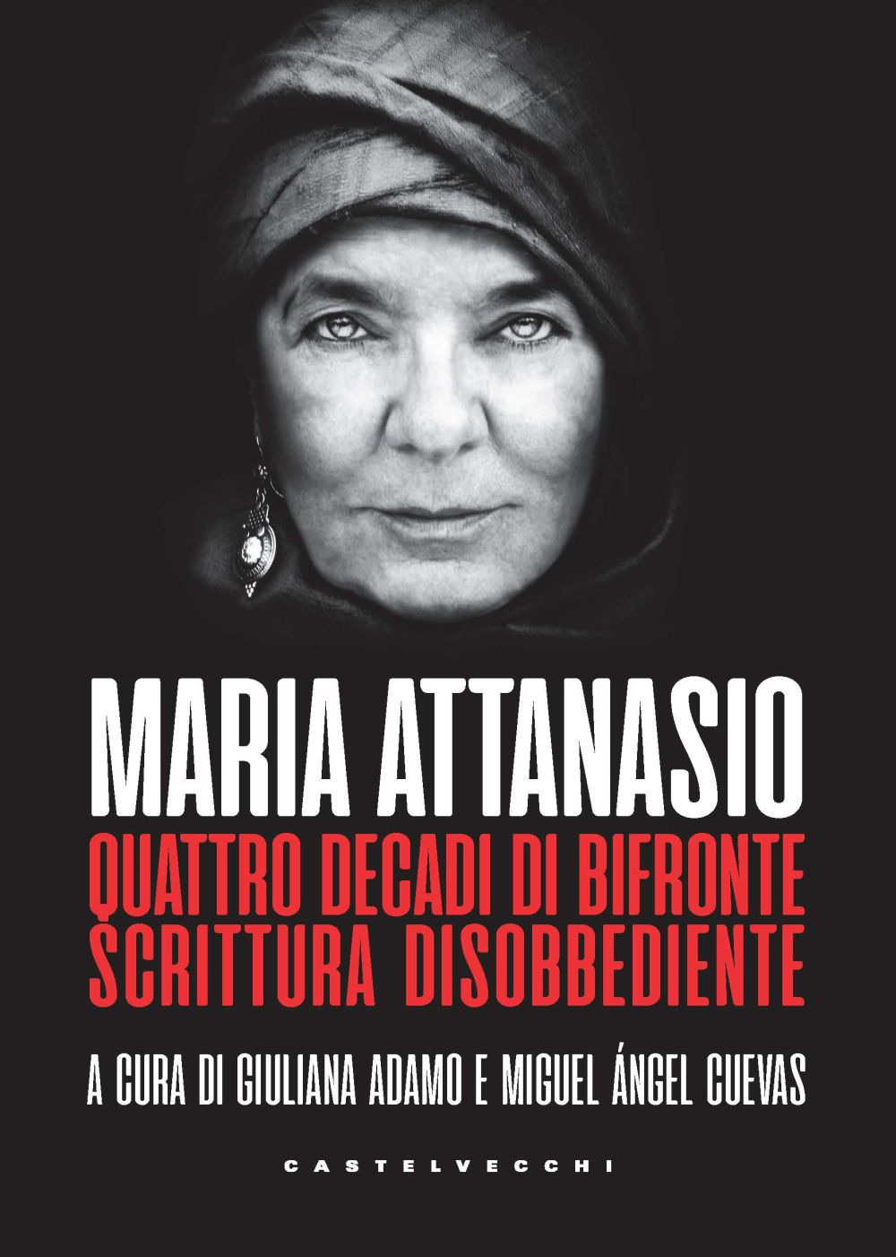 Maria Attanasio. Quattro decadi di bifronte scrittura disobbediente