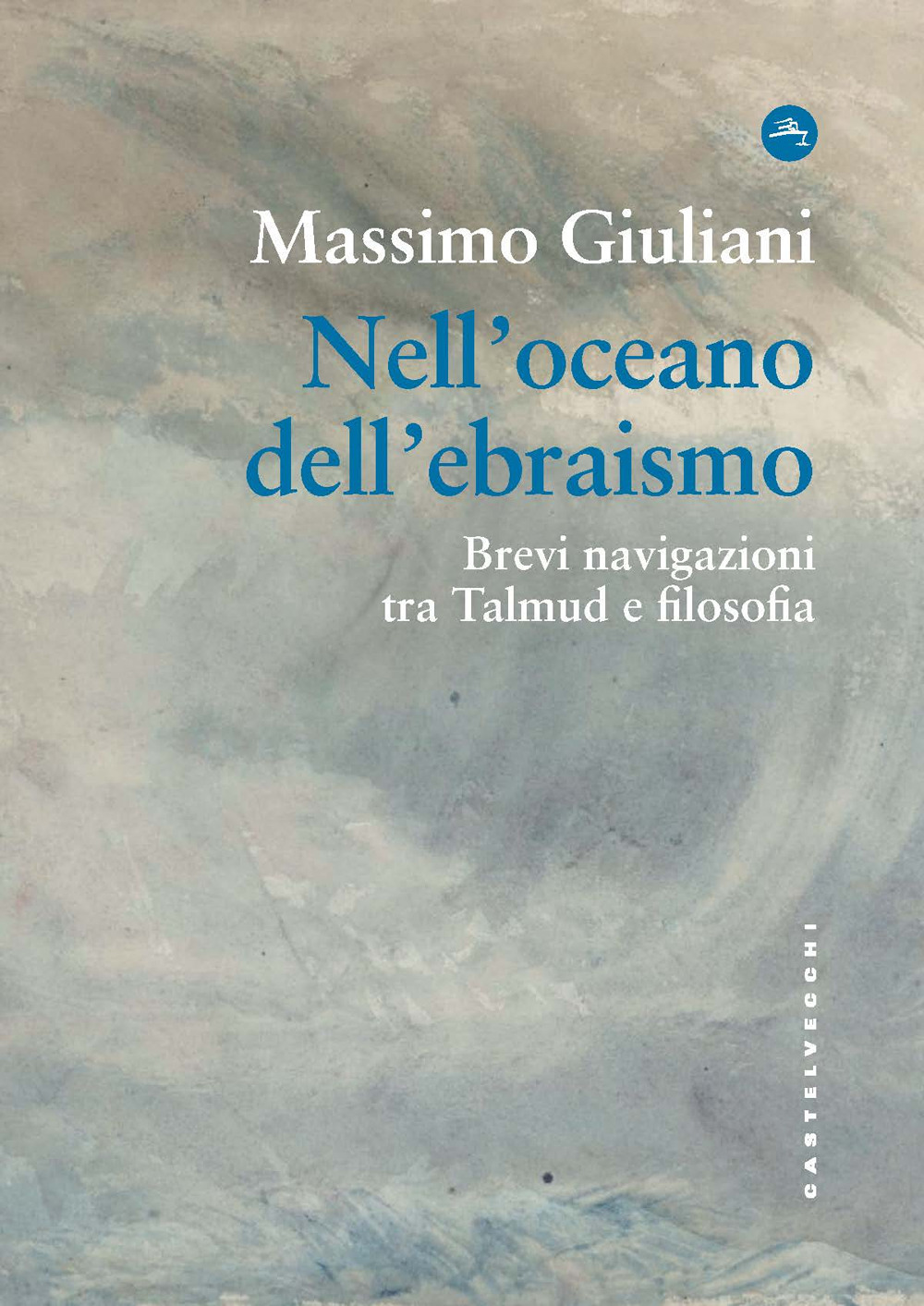 Nell'oceano dell'ebraismo. Brevi navigazioni tra Talmud e filosofia