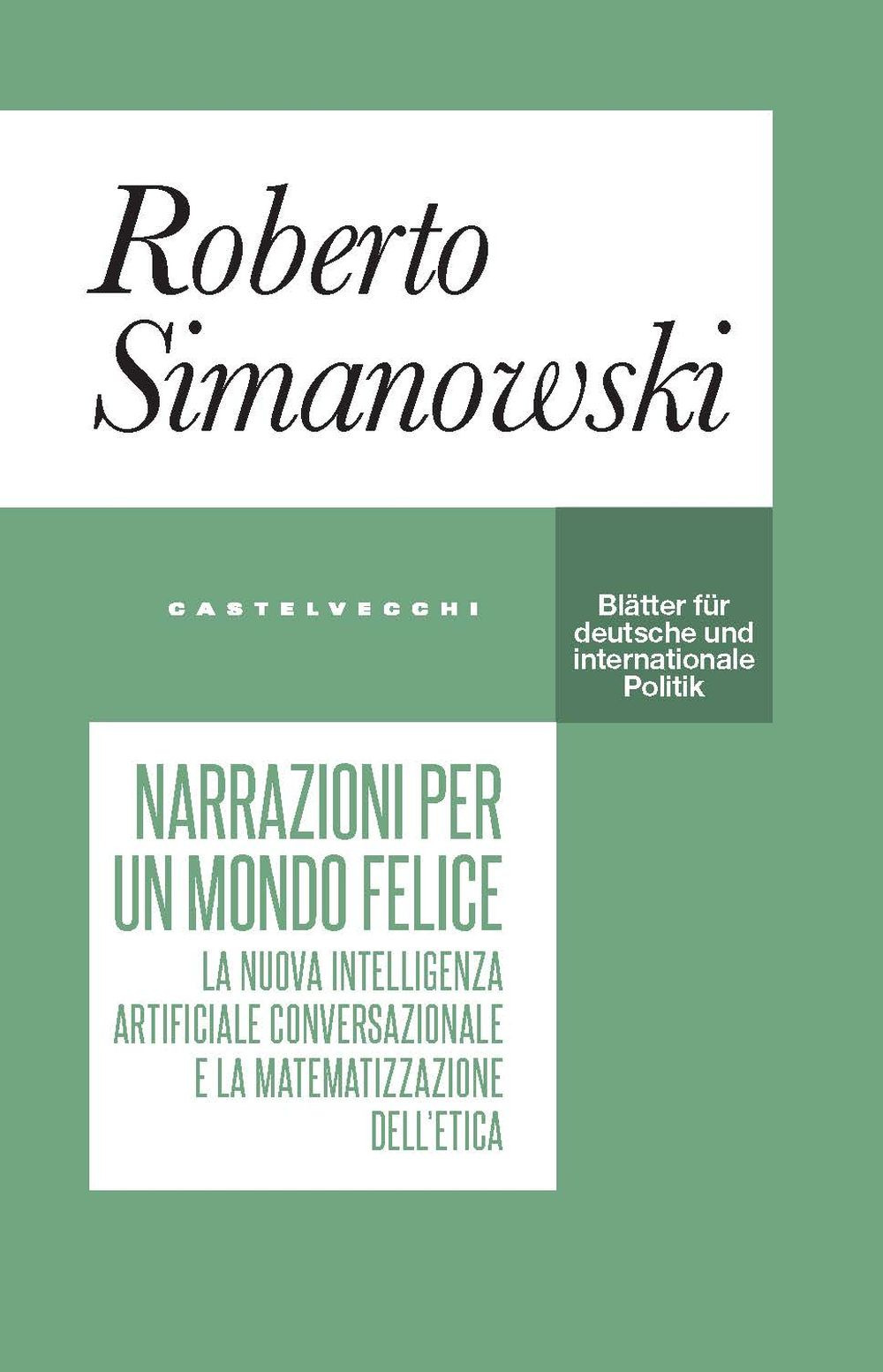 Narrazioni per un mondo felice. La nuova intelligenza artificiale conversazionale e la matematizzazione dell'etica