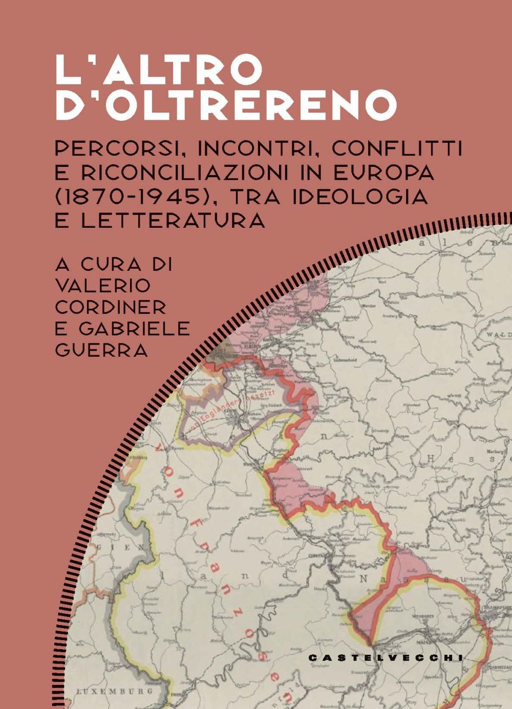 L'altro d'oltrereno. Percorsi, incontri, conflitti e riconciliazioni in Europa (1870-1945), tra ideologia e letteratura