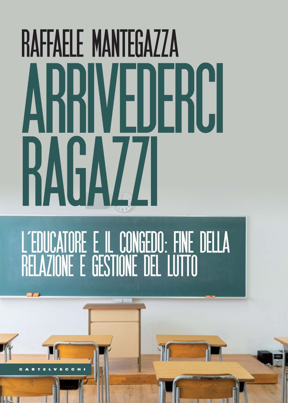 Arrivederci ragazzi. L'educatore e il congedo: fine della relazione e gestione del lutto