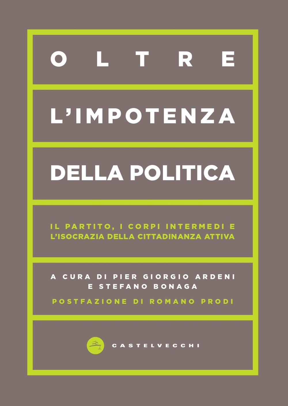 Oltre l'impotenza della politica. Il partito, i corpi intermedi e l'isocrazia della cittadinanza attiva