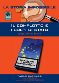 Il complotto e i colpi di stato. Spiegati da Paolo Barnard