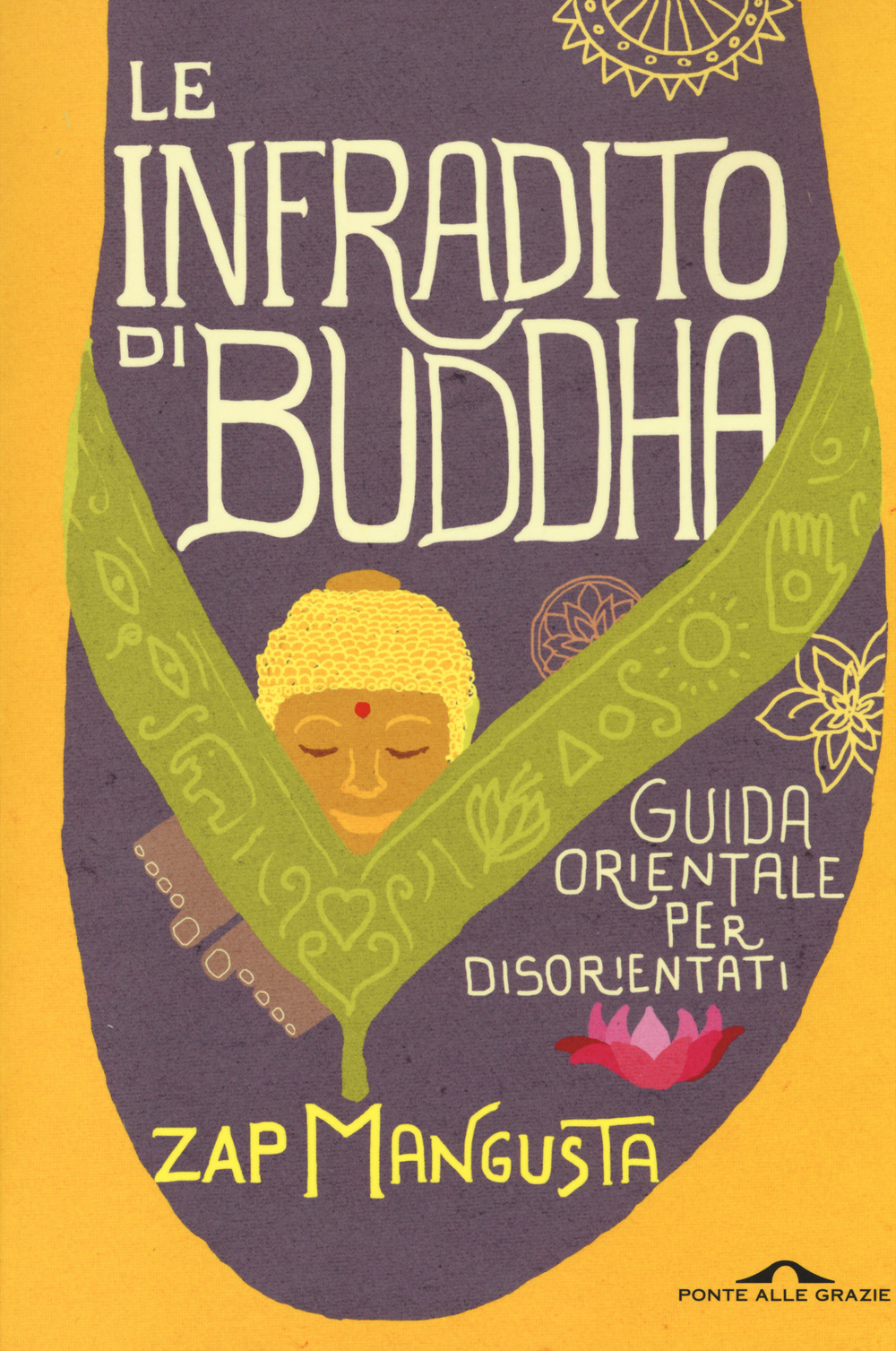 Le infradito di Buddha. Guida orientale per disorientati
