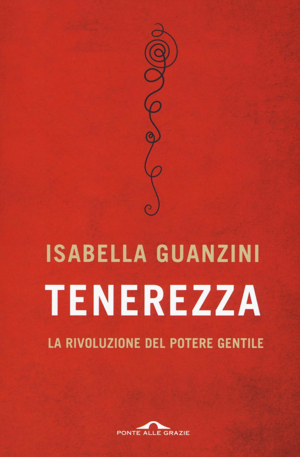 Tenerezza. La rivoluzione del potere gentile