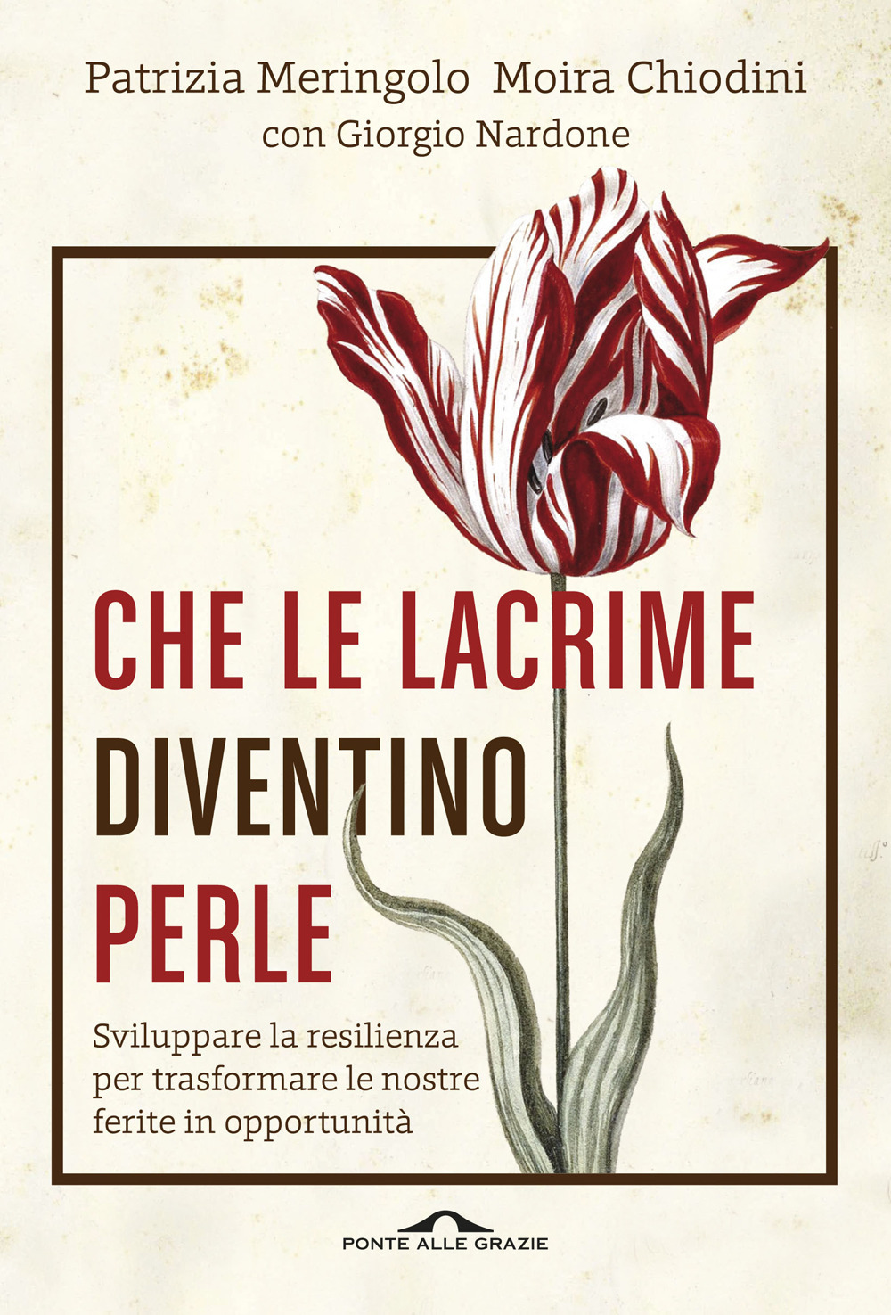 Che le lacrime diventino perle. Sviluppare la resilienza per trasformare le nostre ferite in opportunità