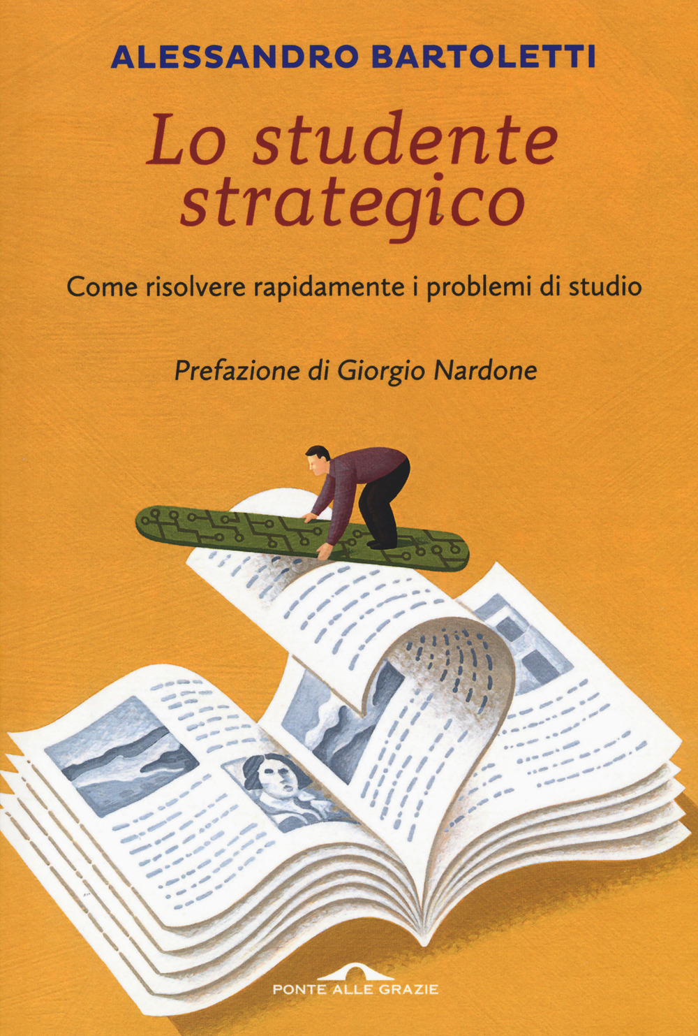 Lo studente strategico. Come risolvere rapidamente i problemi di studio. Nuova ediz.