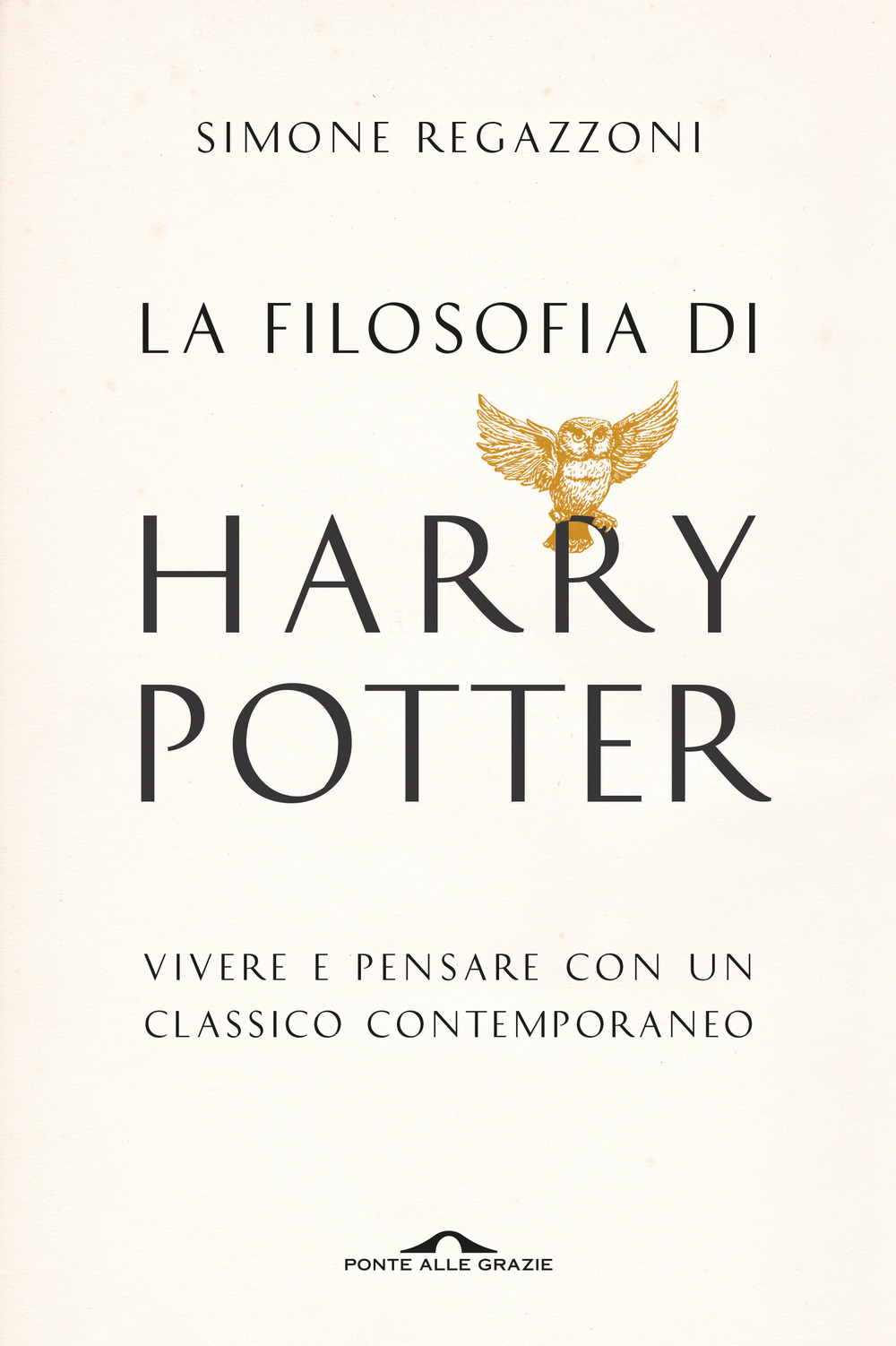 La filosofia di Harry Potter. Vivere e pensare con un classico contemporaneo