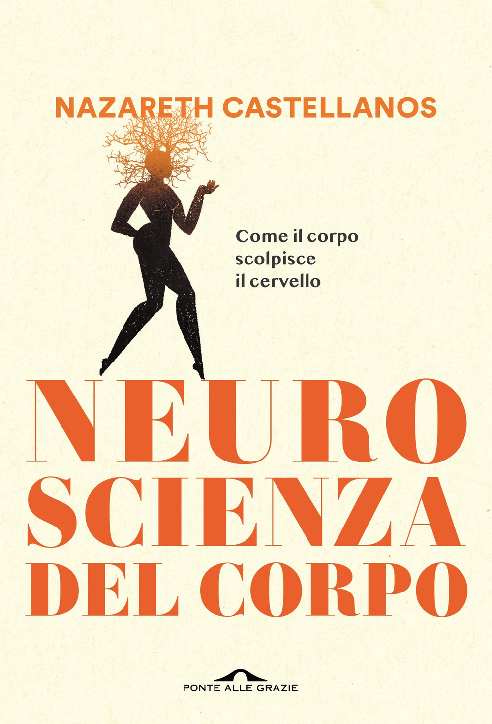 Neuroscienza del corpo. Come il corpo scolpisce il cervello