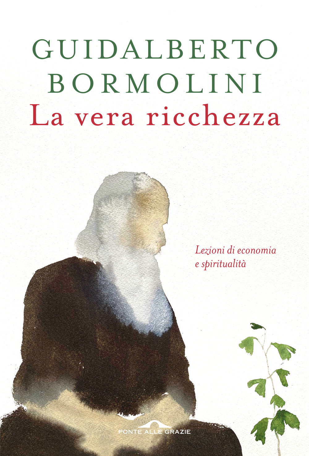 La vera ricchezza. Lezioni di economia e spiritualità