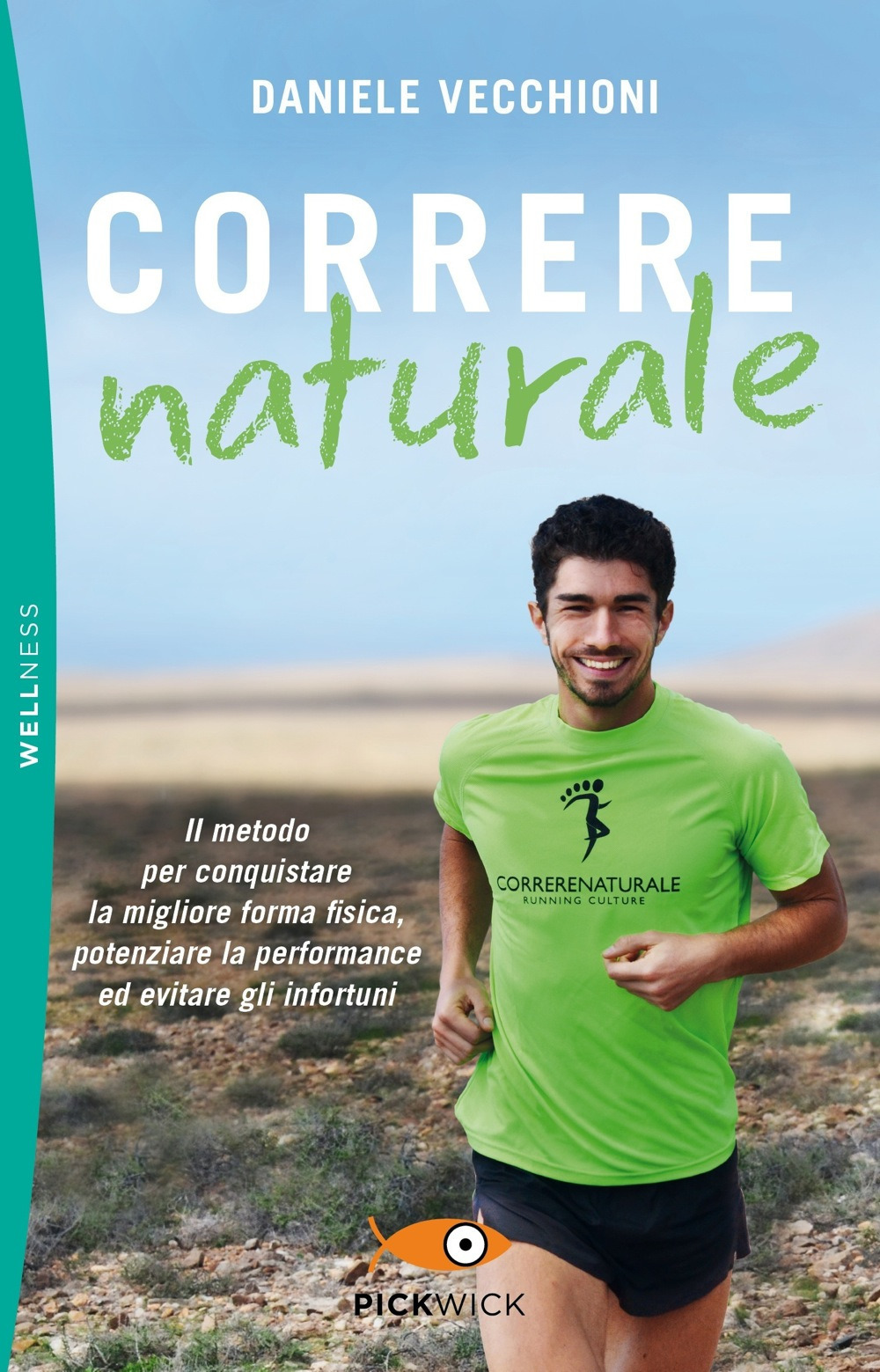 Correre naturale. Il metodo per conquistare la migliore forma fisica, potenziare la performance ed evitare gli infortuni