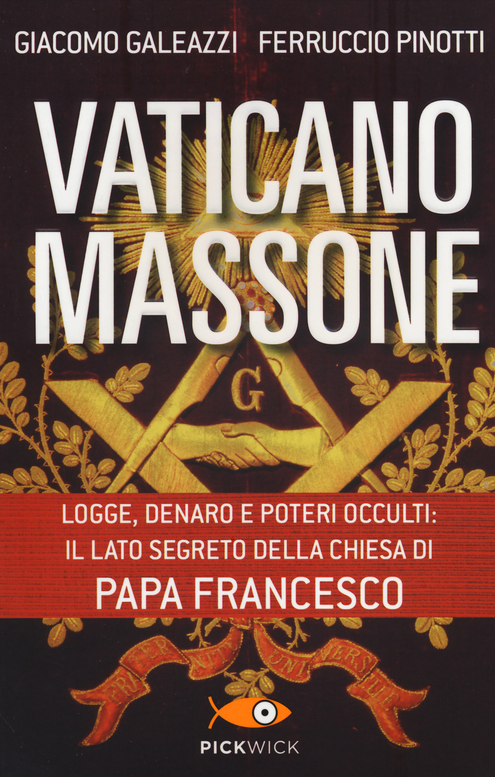 Vaticano massone. Logge, denaro e poteri occulti: il lato segreto della Chiesa di papa Francesco