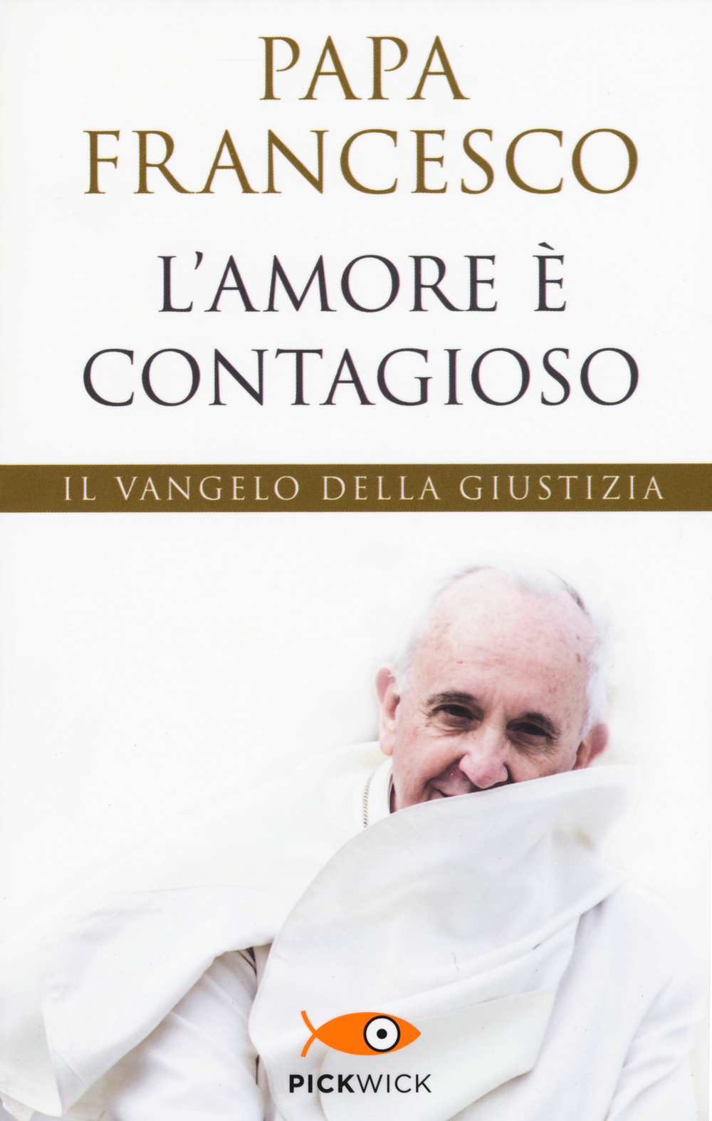 L'amore è contagioso. Il Vangelo della giustizia