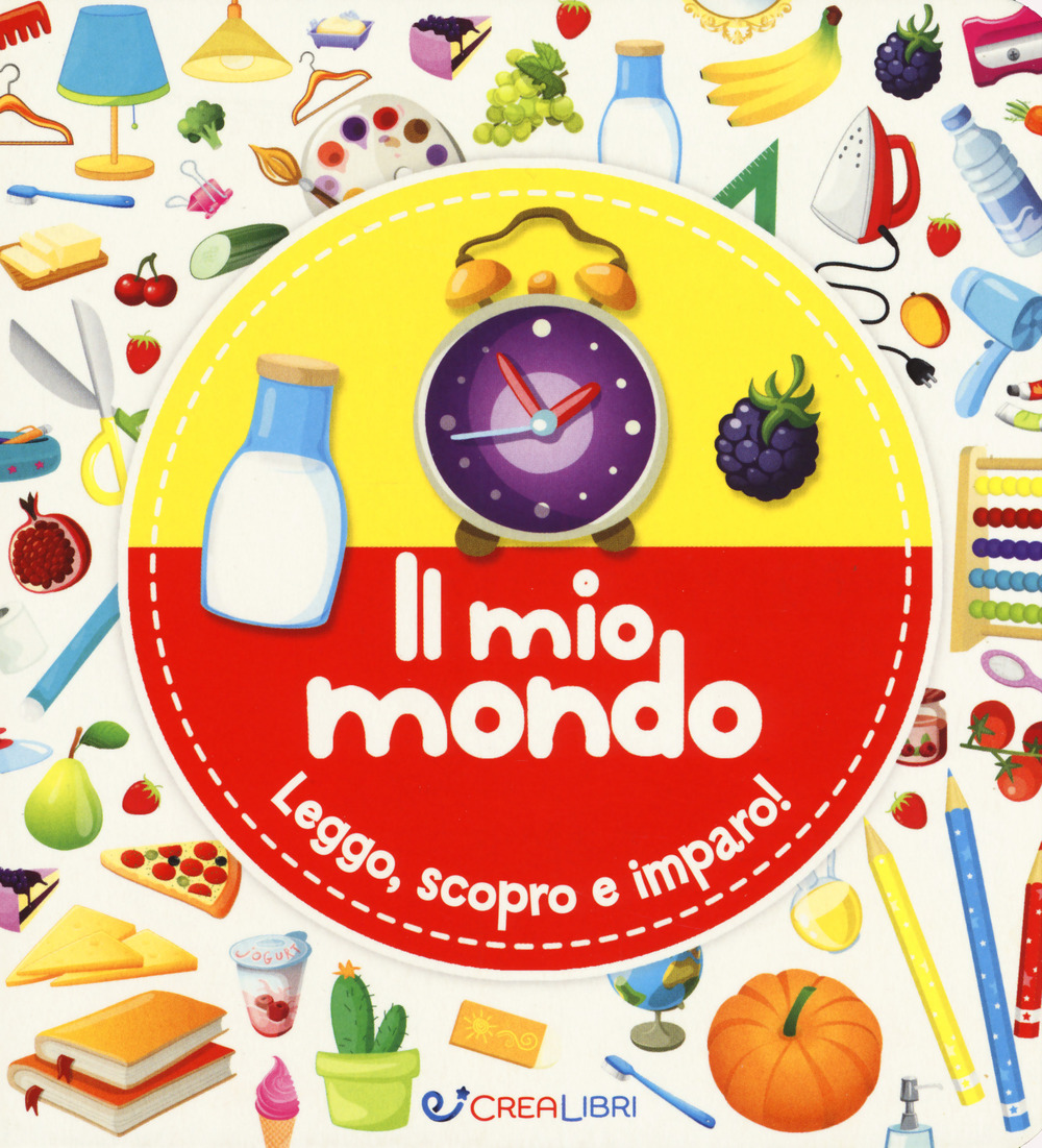 Il mio mondo. Leggo, scopro e imparo! Ediz. a colori