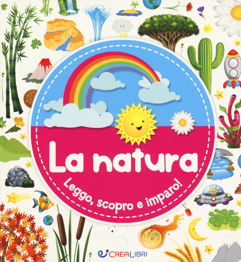 La natura. Leggo, scopro e imparo! Ediz. a colori