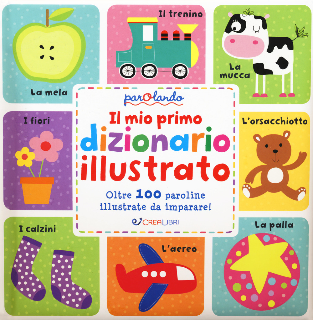 Il mio primo dizionario illustrato. Parolando. Ediz. a colori