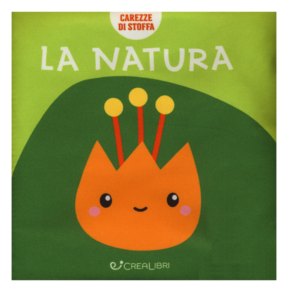 La natura. Carezze di stoffa. Ediz. a colori