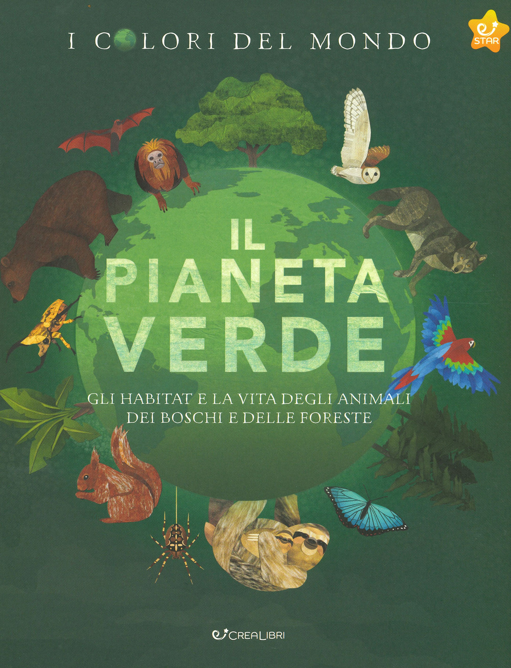 Il pianeta verde. Gli habitat e la vita degli animali dei boschi e delle foreste. I colori del mondo