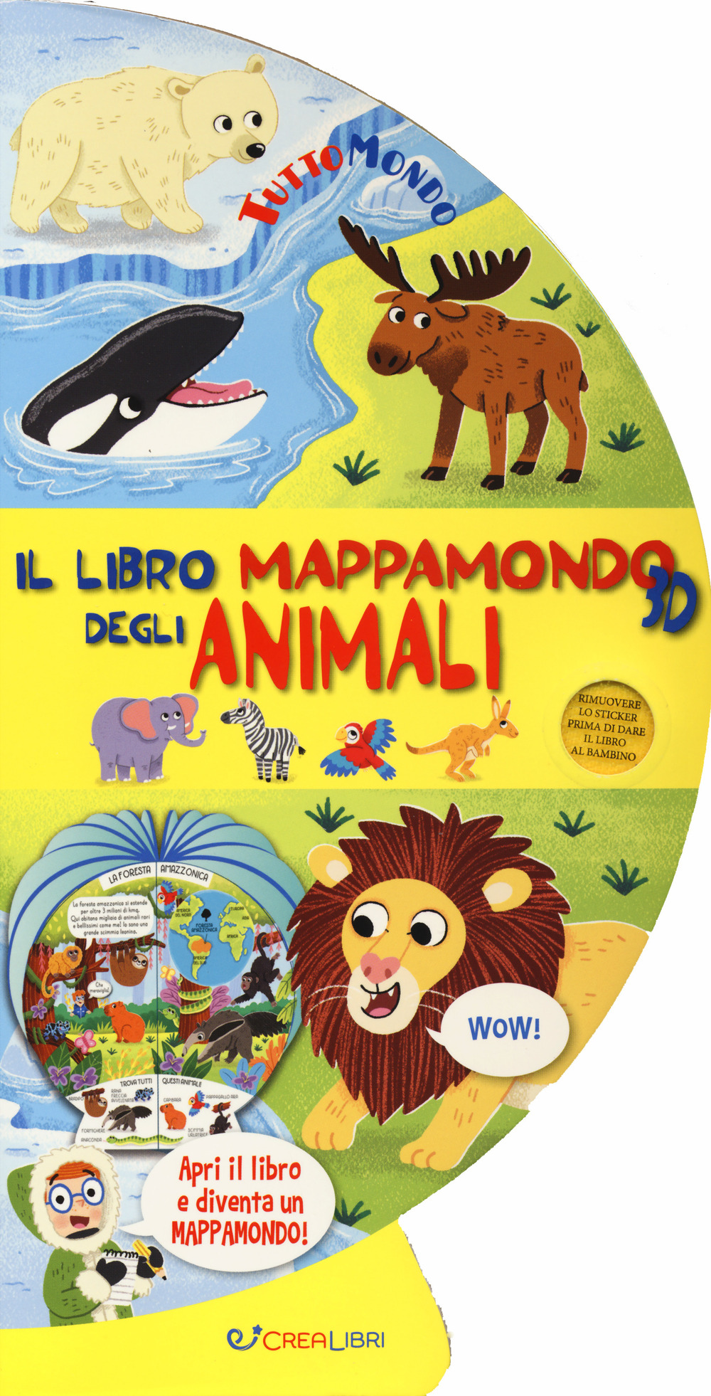 Il libro mappamondo 3D degli animali. Tuttomondo. Ediz. a colori