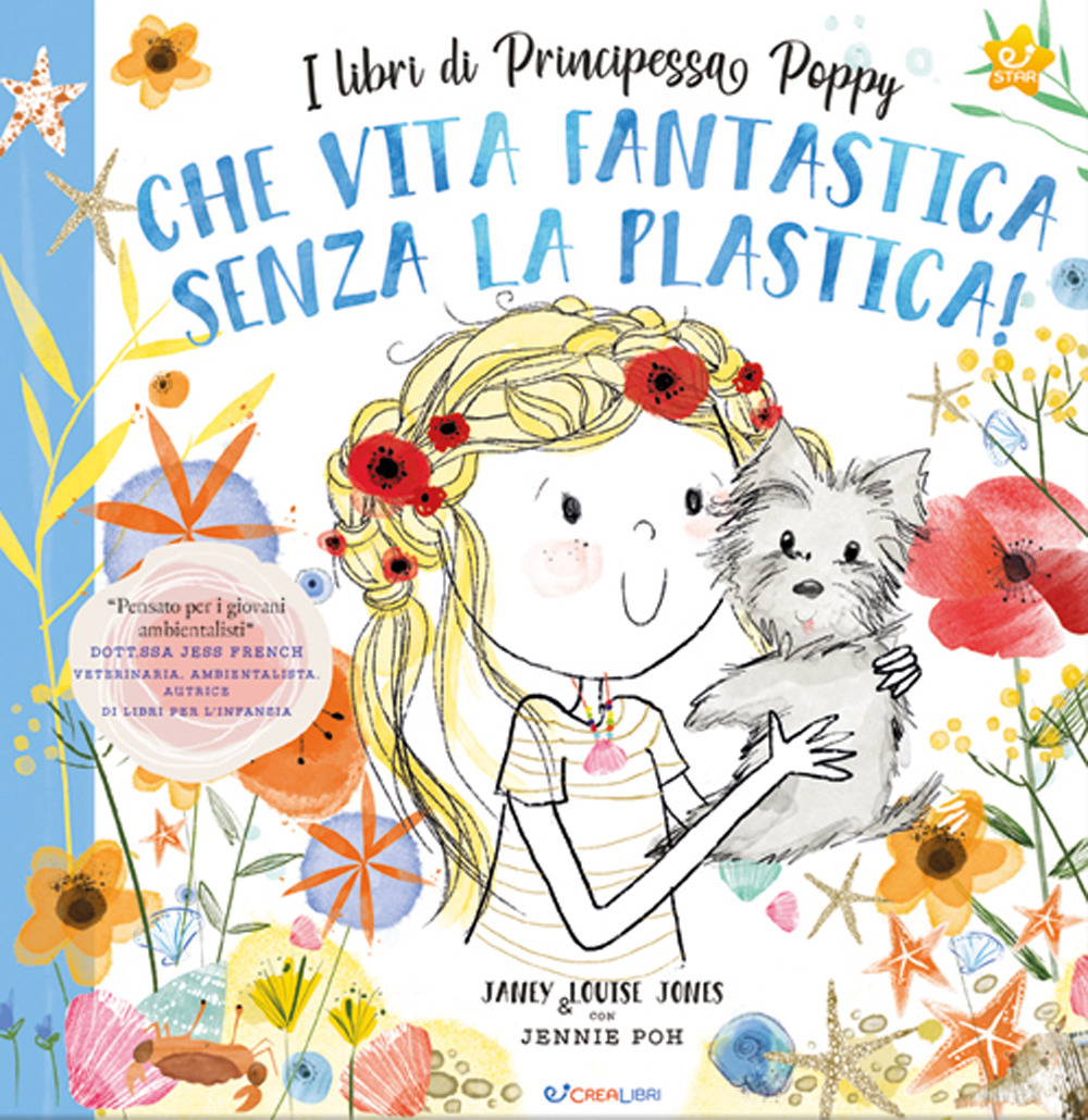 Che vita fantastica senza la plastica! I libri di principessa Poppy. Ediz. a colori