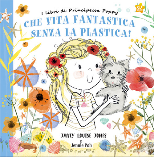 Che vita fantastica senza la plastica! I libri di principessa Poppy. Ediz. a colori