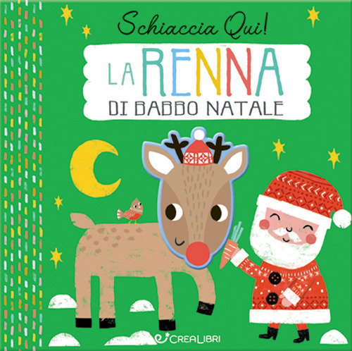 La renna di Natale. Schiaccia qui! Ediz. a colori