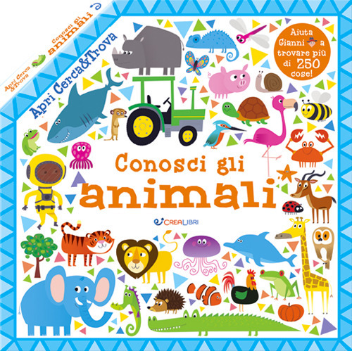 Conosci gli animali. Apri cerca & trova. Ediz. a colori