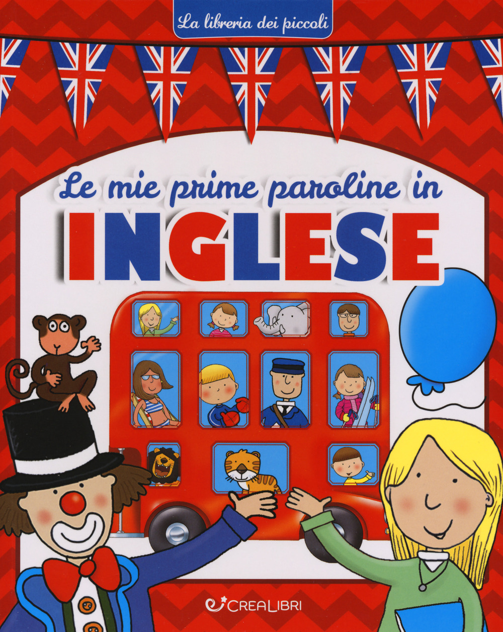 Le mie prime paroline in inglese. La libreria dei piccoli. Ediz. a colori