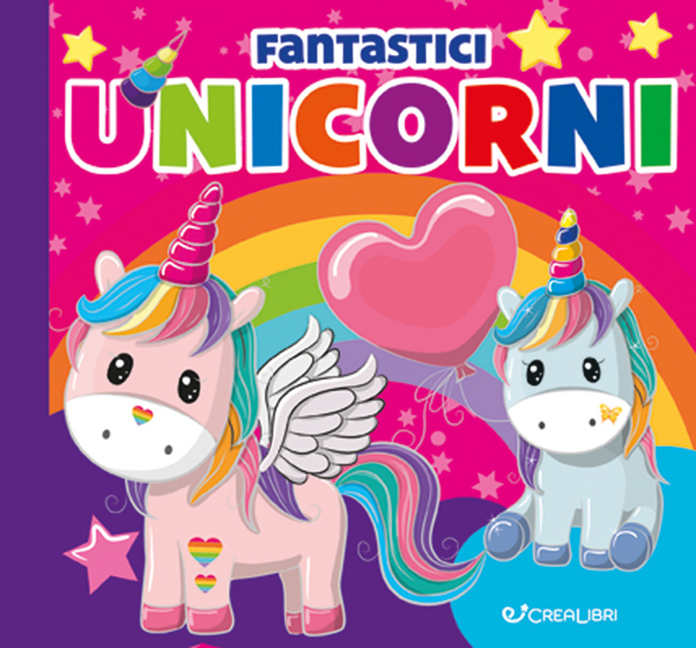 Fantastici unicorni. Carezze di stoffa. Ediz. a colori