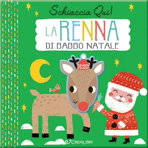 La renna di Babbo Natale. Schiaccia qui! Ediz. a colori