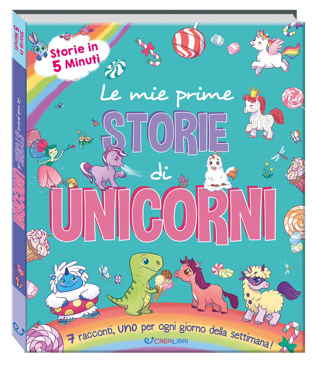Le mie prime storie di unicorni. Storie in 5 minuti. Ediz. a colori