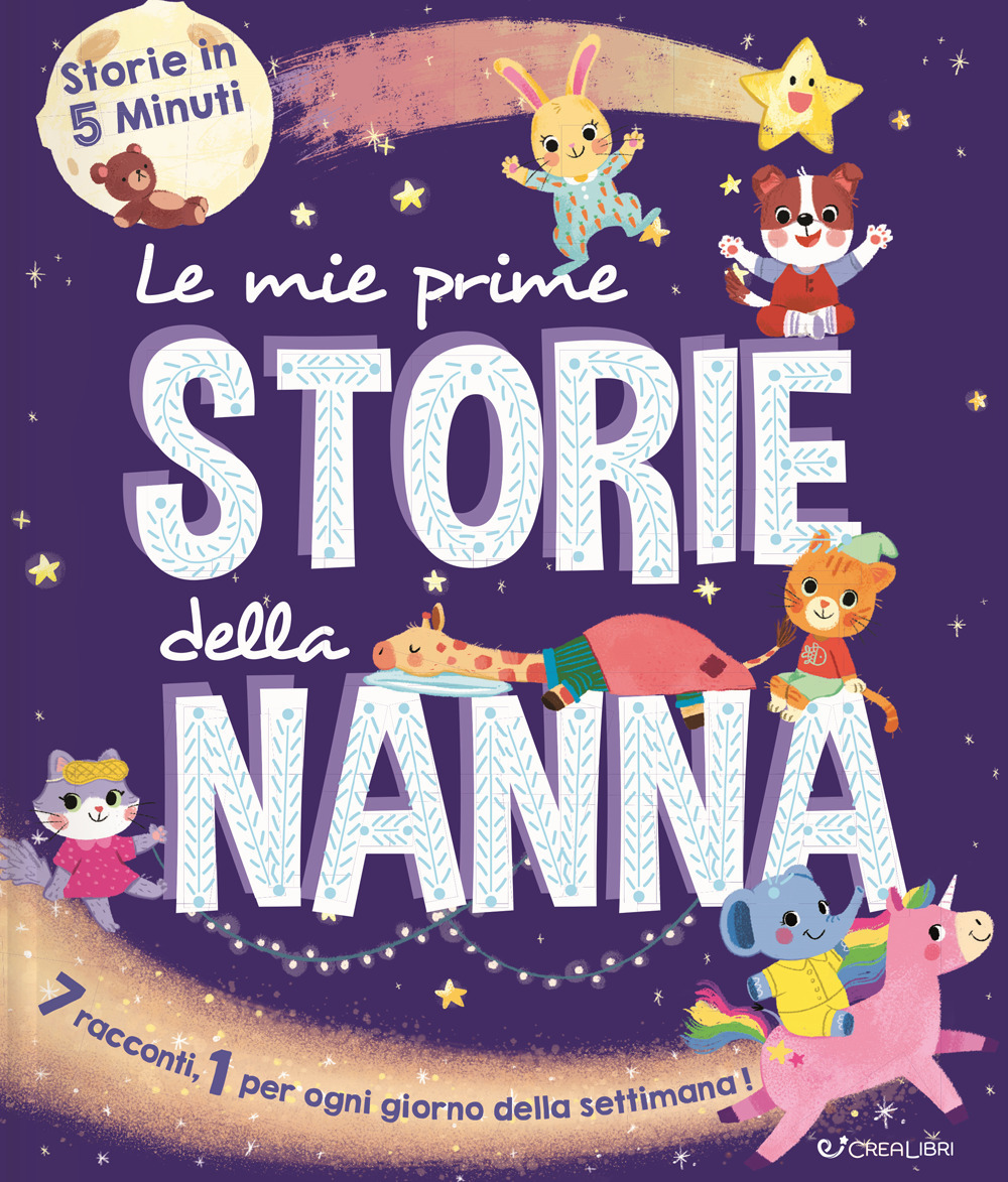 Le mie prime storie della nanna. Storie in 5 minuti. Ediz. a colori