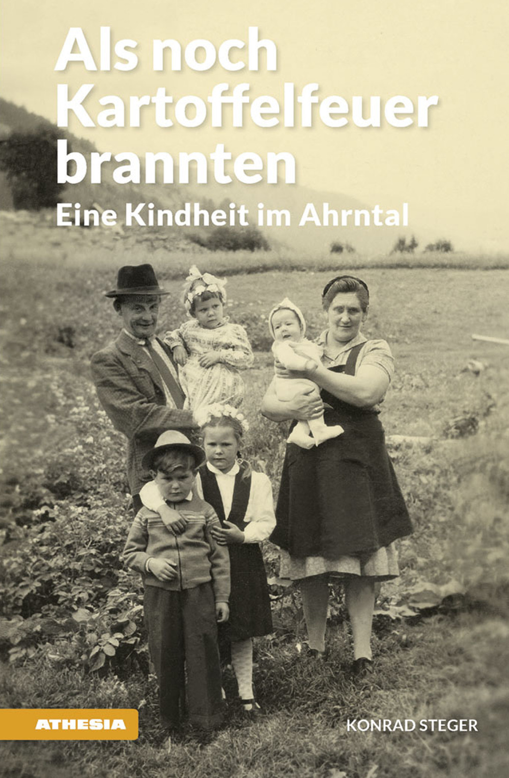 Als noch Kartoffelfeuer brannten. Eine Kindheit im Ahrntal