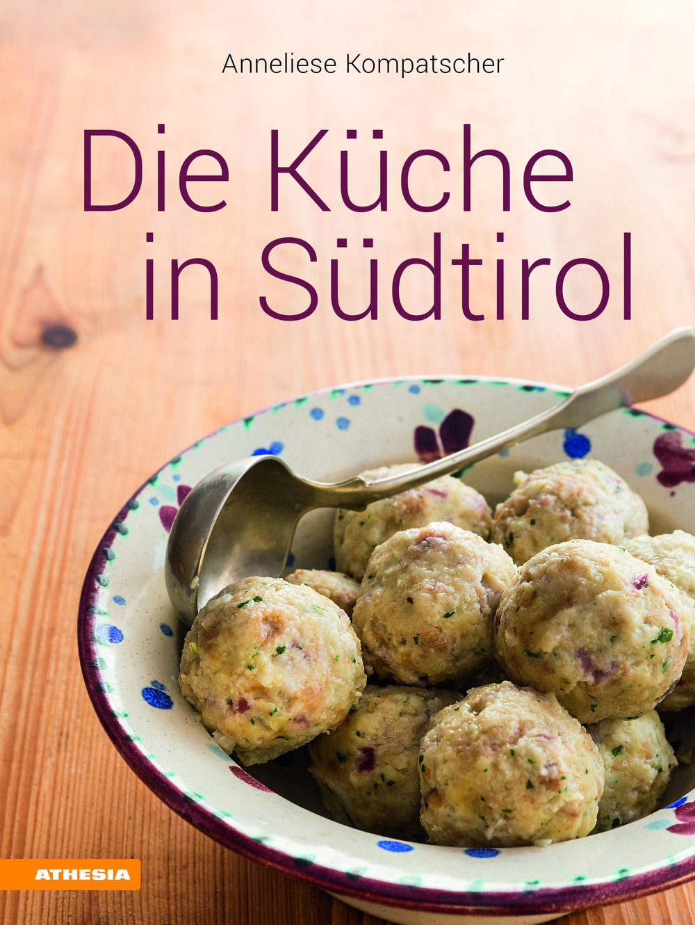 Die Küche in Südtirol. Ediz. a colori
