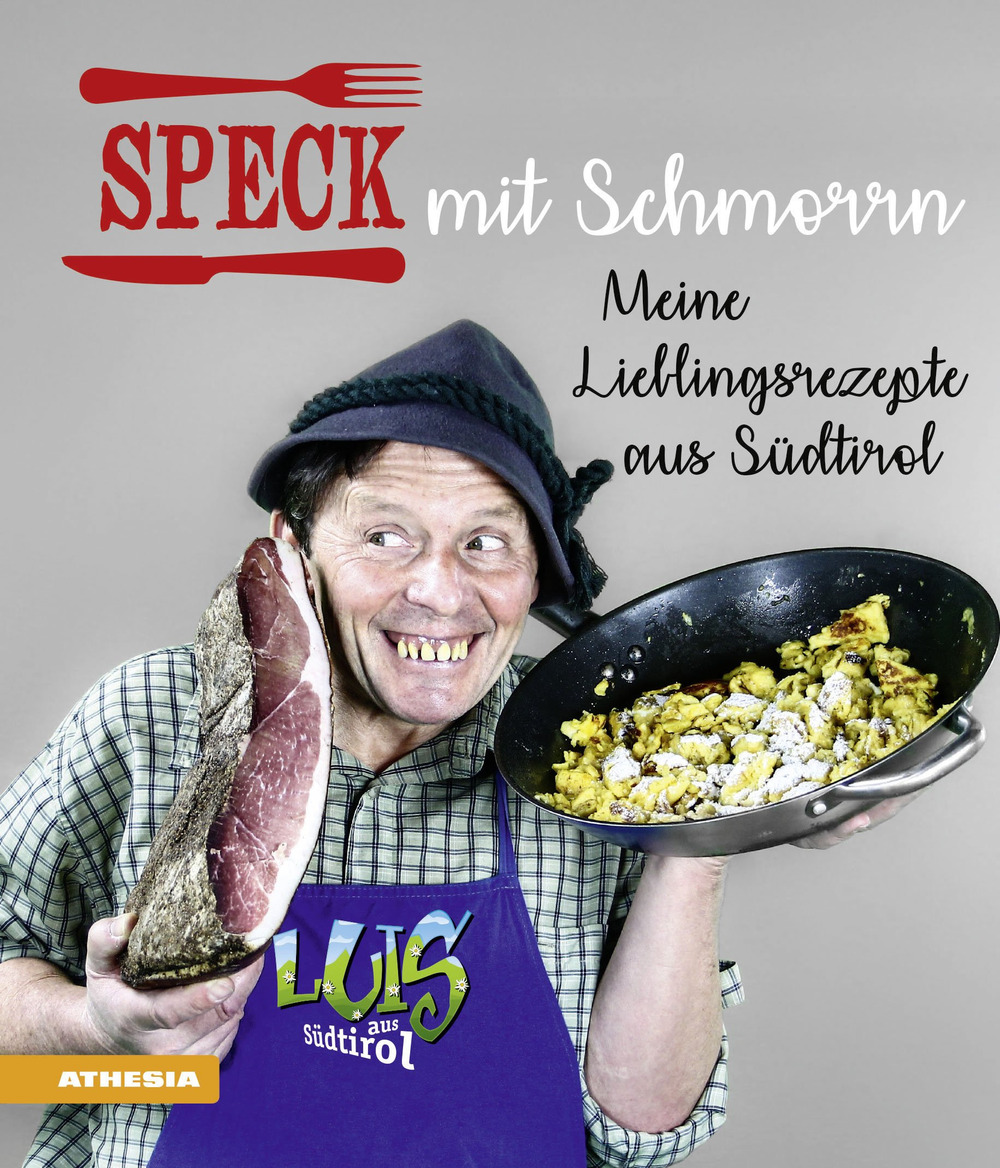 Speck mit Schmorrn. Meine Lieblingsrezepte aus Südtirol