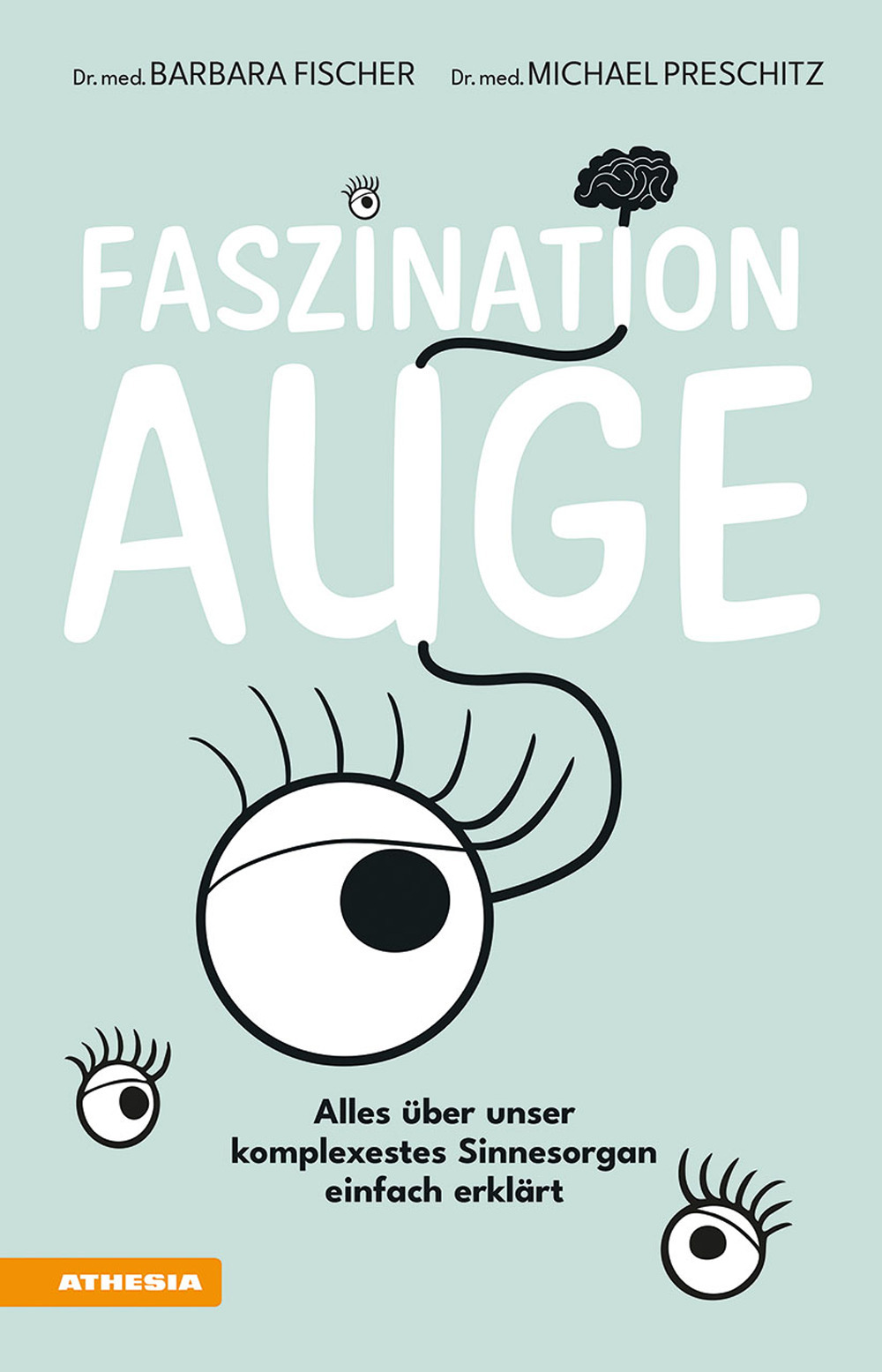 Faszination Auge. Alles über unser komplexestes Sinnesorgan einfach erklärt. Ediz. integrale