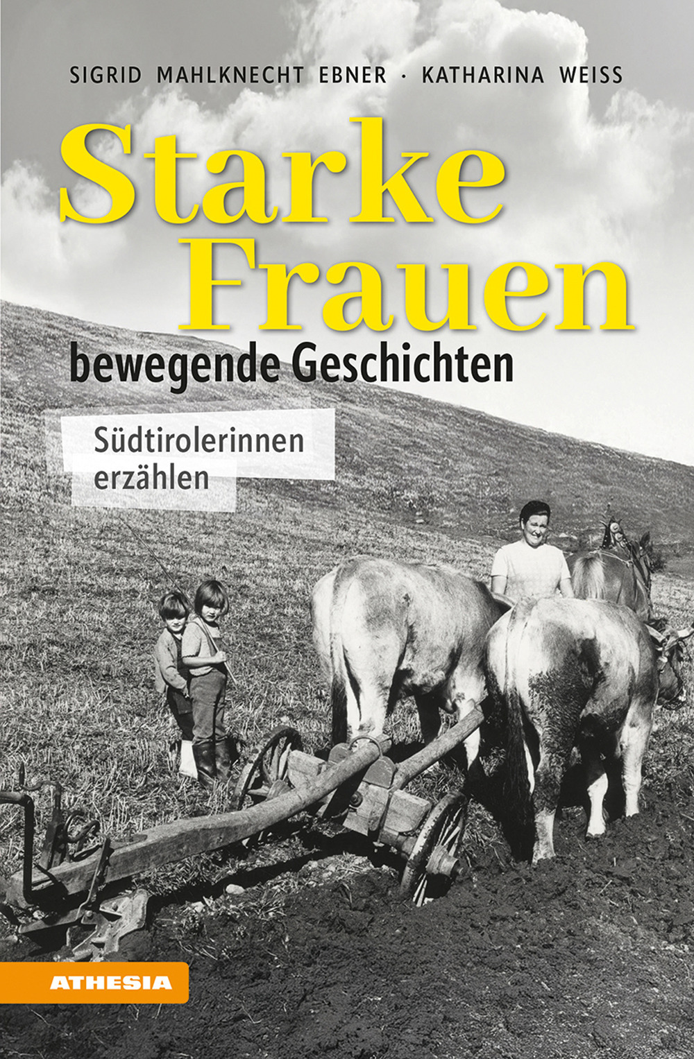 Starke Frauen. Bewegende Geschichten. Südtirolerinnen erzählen