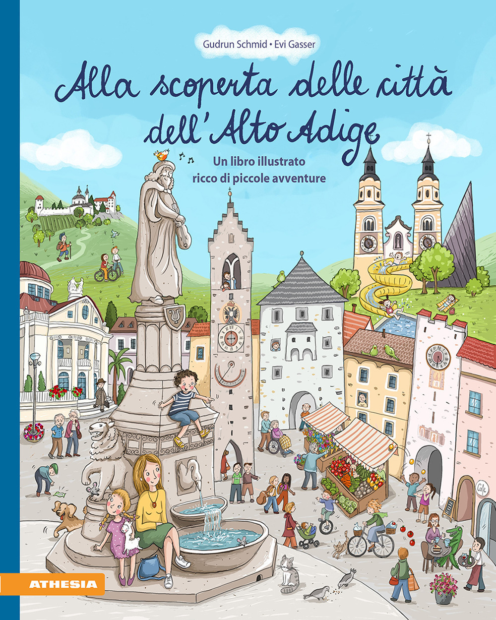 Alla scoperta delle città dell'Alto Adige. Un libro illustrato ricco di piccole avventure. Ediz. a colori