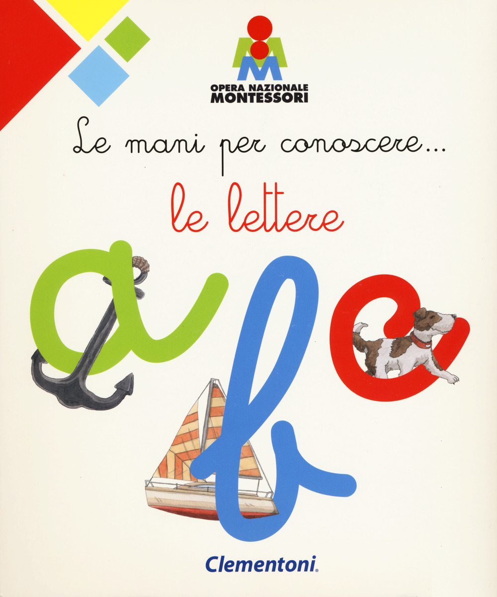 Le mani per conoscere... le lettere. Montessori. Ediz. a colori