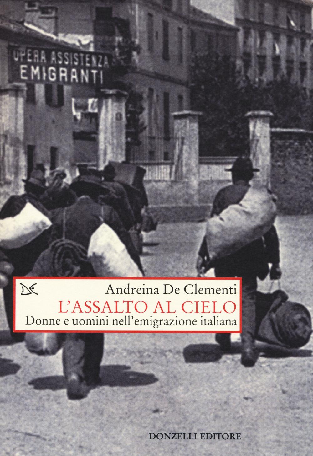 Assalto al cielo. Donne e uomini nell'emigrazione italiana