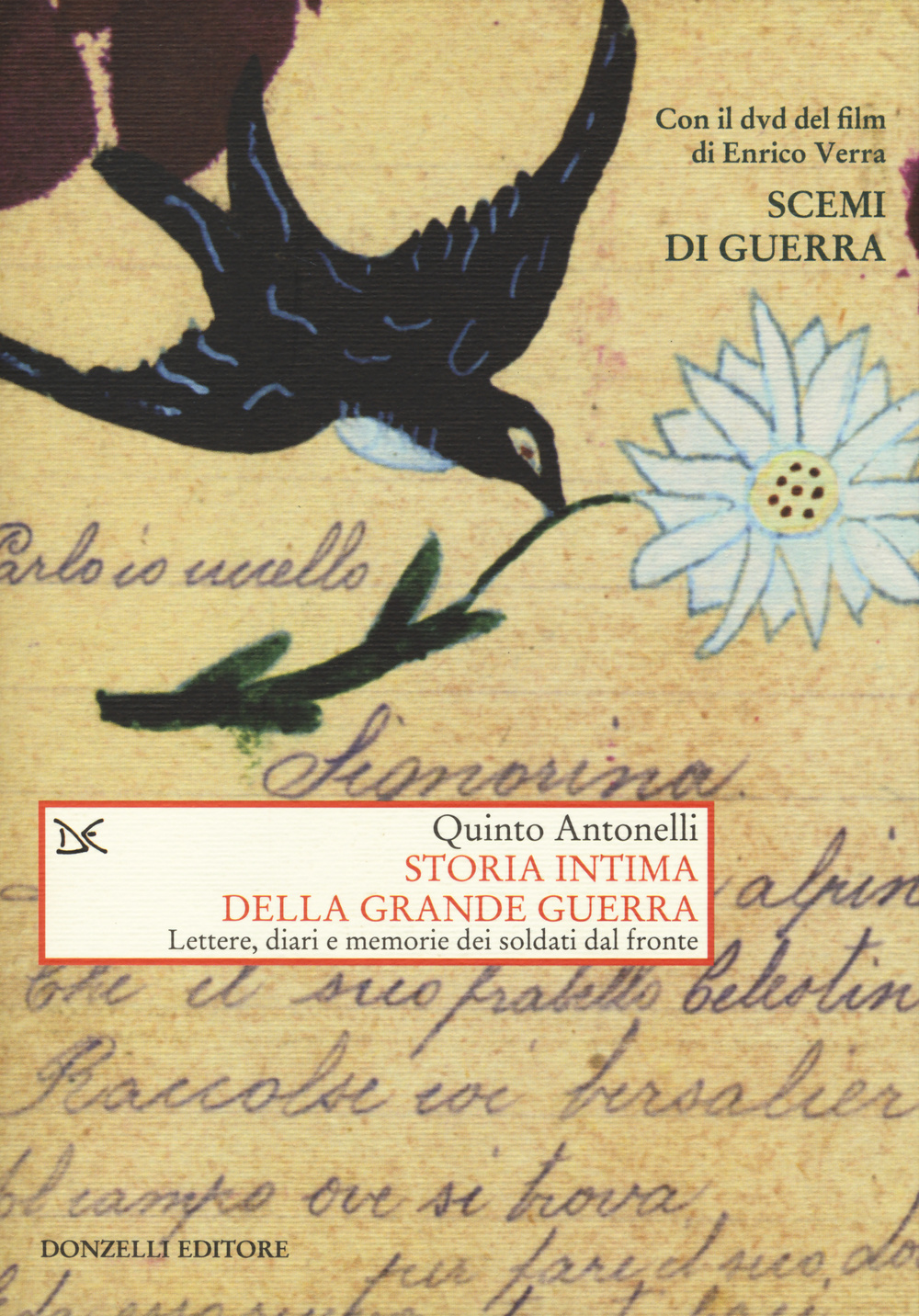 Storia intima della Grande guerra. Lettere, diari e memorie dei soldati dal fronte