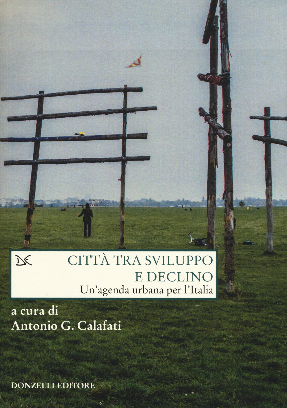 Città tra sviluppo e declino. Un'agenda urbana per l'Italia