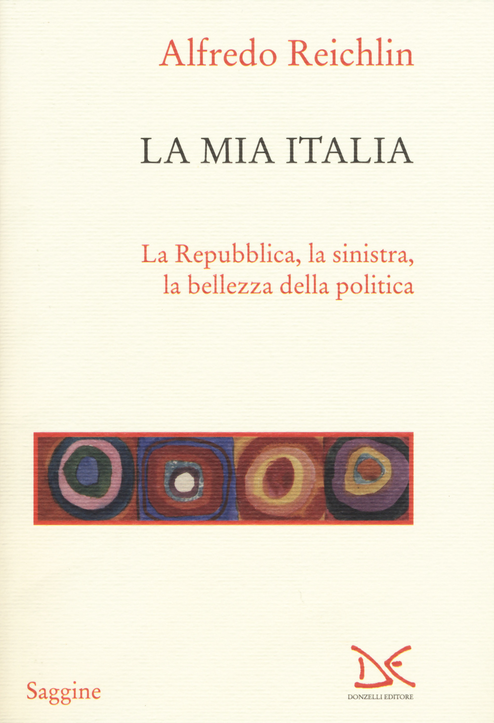 La mia Italia. La Republica, la sinistra, la bellezza della politica