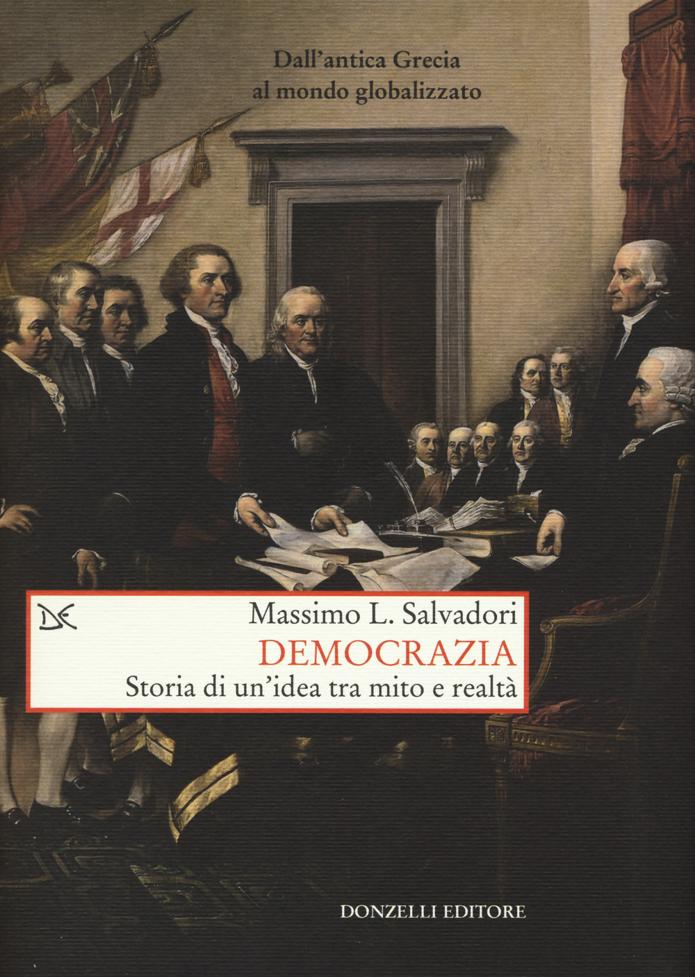 Democrazia. Storia di un'idea tra mito e realtà