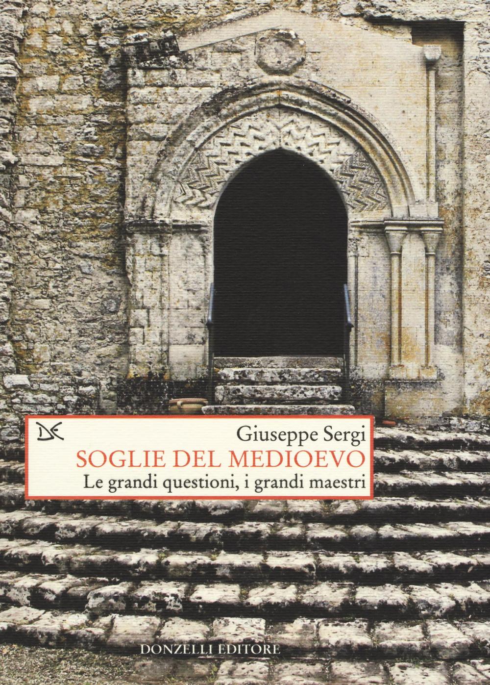 Soglie del Medioevo. Le grandi questioni, i grandi maestri