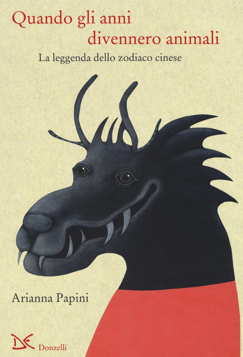 Quando gli anni divennero animali. La leggenda dello zodiaco cinese. Ediz. italiana e cinese