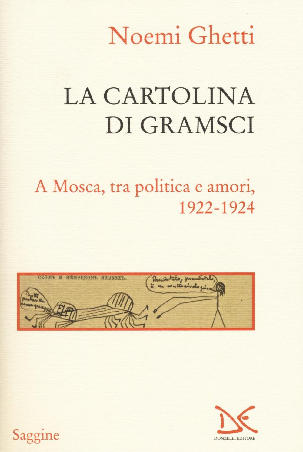 La cartolina di Gramsci. A Mosca, tra amori e politica 1922-1924