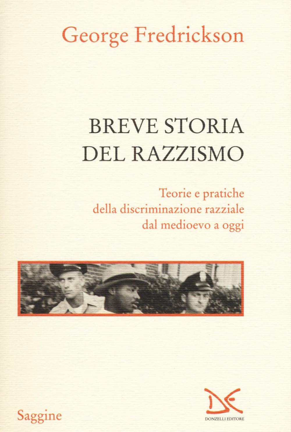 Breve storia del razzismo. Teorie e pratiche della discriminazione razziale dal Medioevo ad oggi