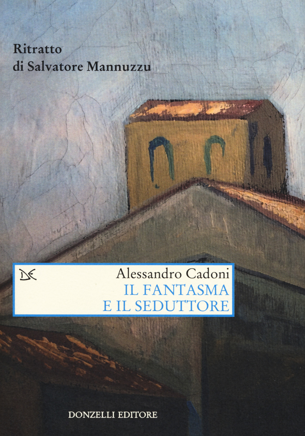 Il fantasma e il seduttore. Ritratto di Salvatore Mannuzzu
