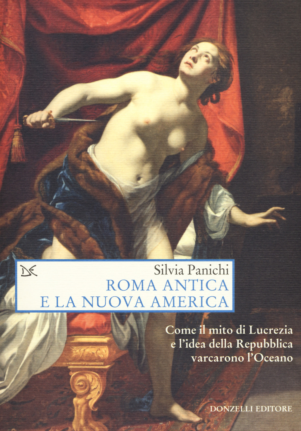 Roma antica e la nuova America. Come il mito di Lucrezia e l'idea di Repubblica varcarono l'Oceano